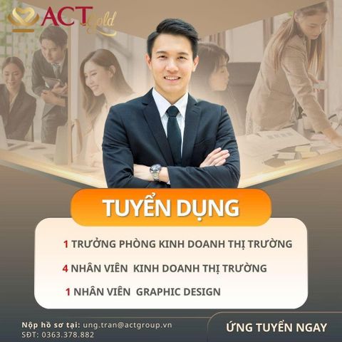 ACT GOLD tuyển dụng nhiều vị trí – Thu nhập hấp dẫn, lộ trình thăng tiến rõ ràng 🚀