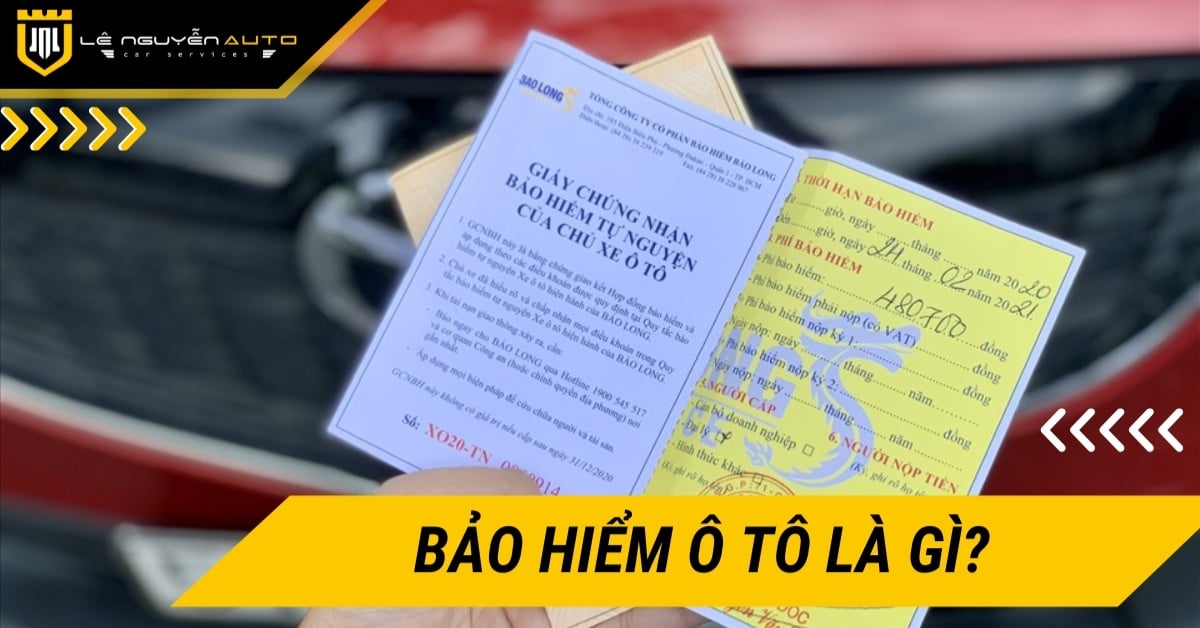 Bảo Hiểm Ô Tô: Giải Mã Thuật Ngữ, Nắm Vững - Giá Xe 24H Bảo hiểm ô tô là gì? Các loại bảo hiểm bạn cần biết – TRUNG TÂM CHĂM SÓC VÀ PHỤ KIỆN Ô TÔ LÊ NGUYỄN AUTO