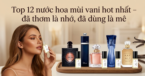 Top 12 nước hoa mùi vani hot nhất – đã thơm là nhớ, đã dùng là mê