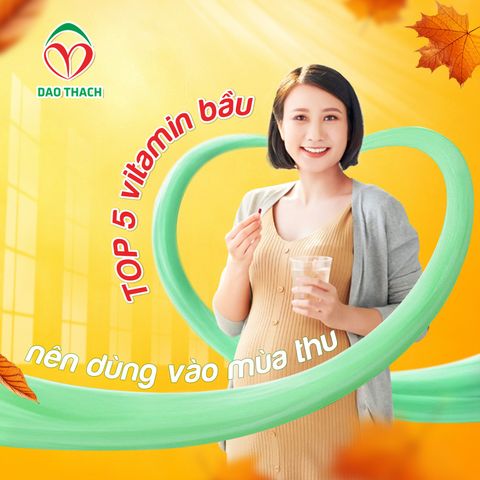 🍂 TOP 5 VITAMIN BẦU NÊN DÙNG VÀO MÙA THU - MẸ KHỎE CON KHỎE
