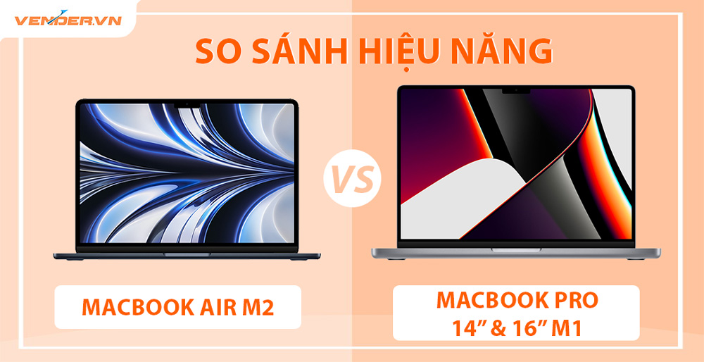 So sánh cấu hình MacBook Air M2 và MacBook Pro 14 inch và 16 inch M1 ...