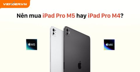 So Sánh iPad Pro M5 Và iPad Pro M4, Nên Mua Máy Nào?