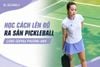 Học cách lên đồ ra sân pickleball cùng Sophia Phương Anh