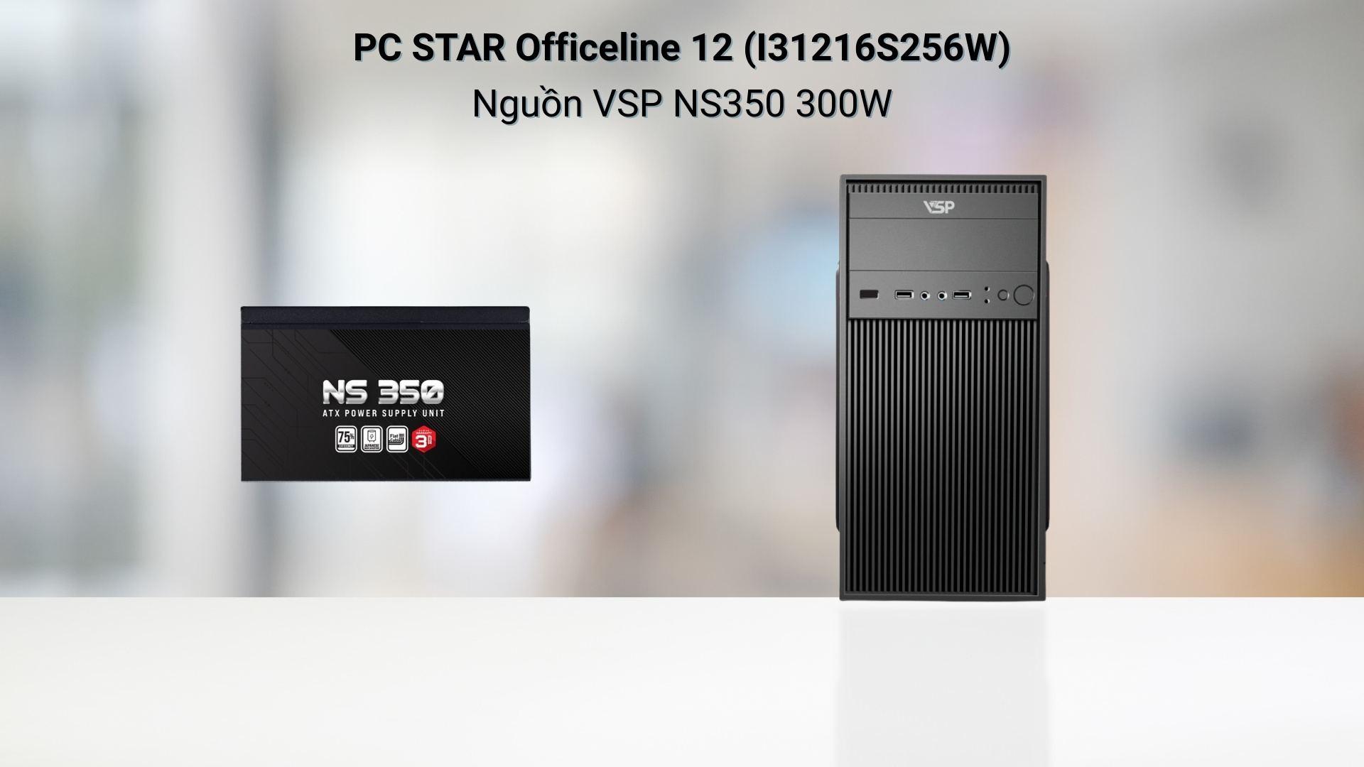 PC STAR Officeline 12 - Bộ nguồn VSP NS350 300W