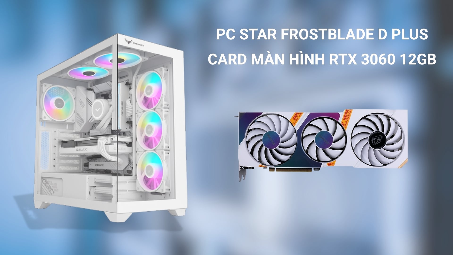 PC STAR FrostBlade D Plus - Card màn hình RTX 3060 12GB – Gaming không giới hạn