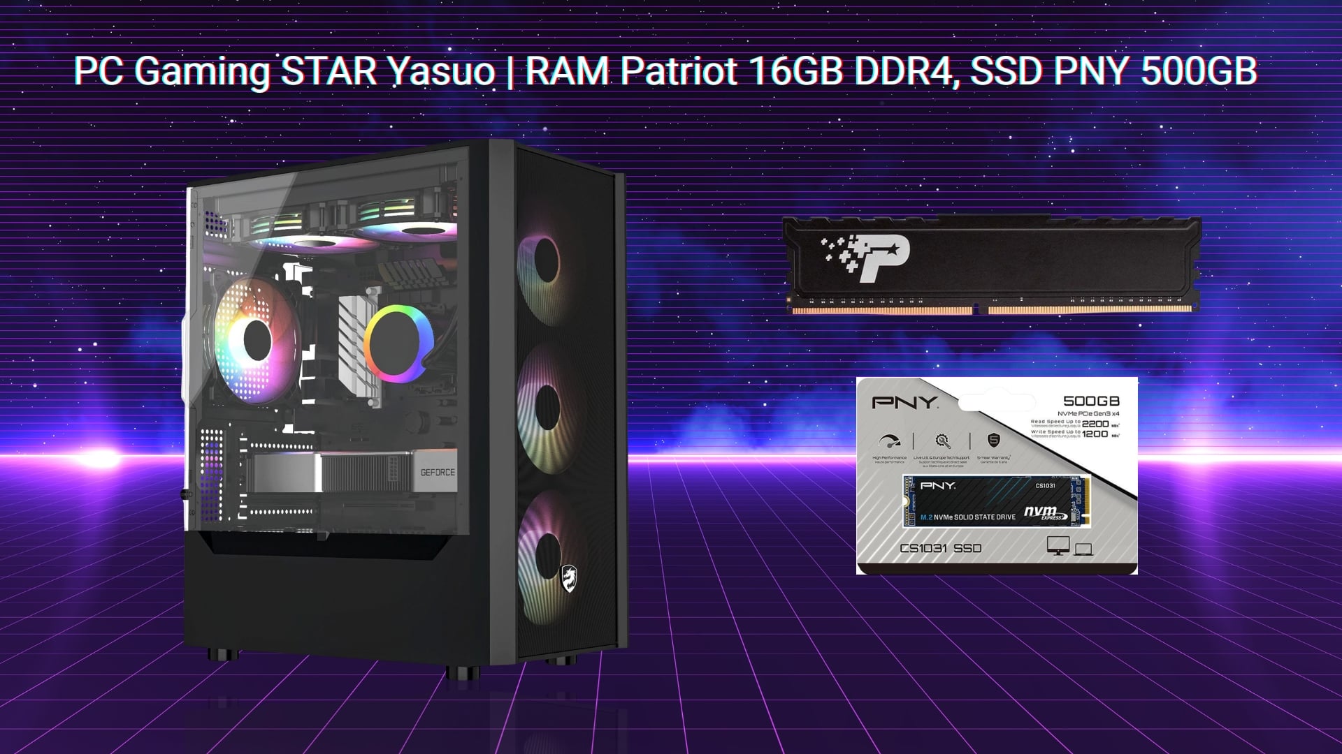 PC Gaming STAR Yasuo – RAM Patriot 16GB DDR4 3200MHz + Ổ cứng SSD PNY 500G NVMe PCIe Gen3x4