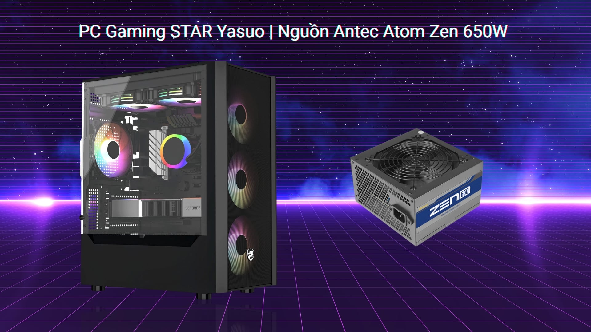 PC Gaming STAR Yasuo – PSU Antec Atom Zen 650W