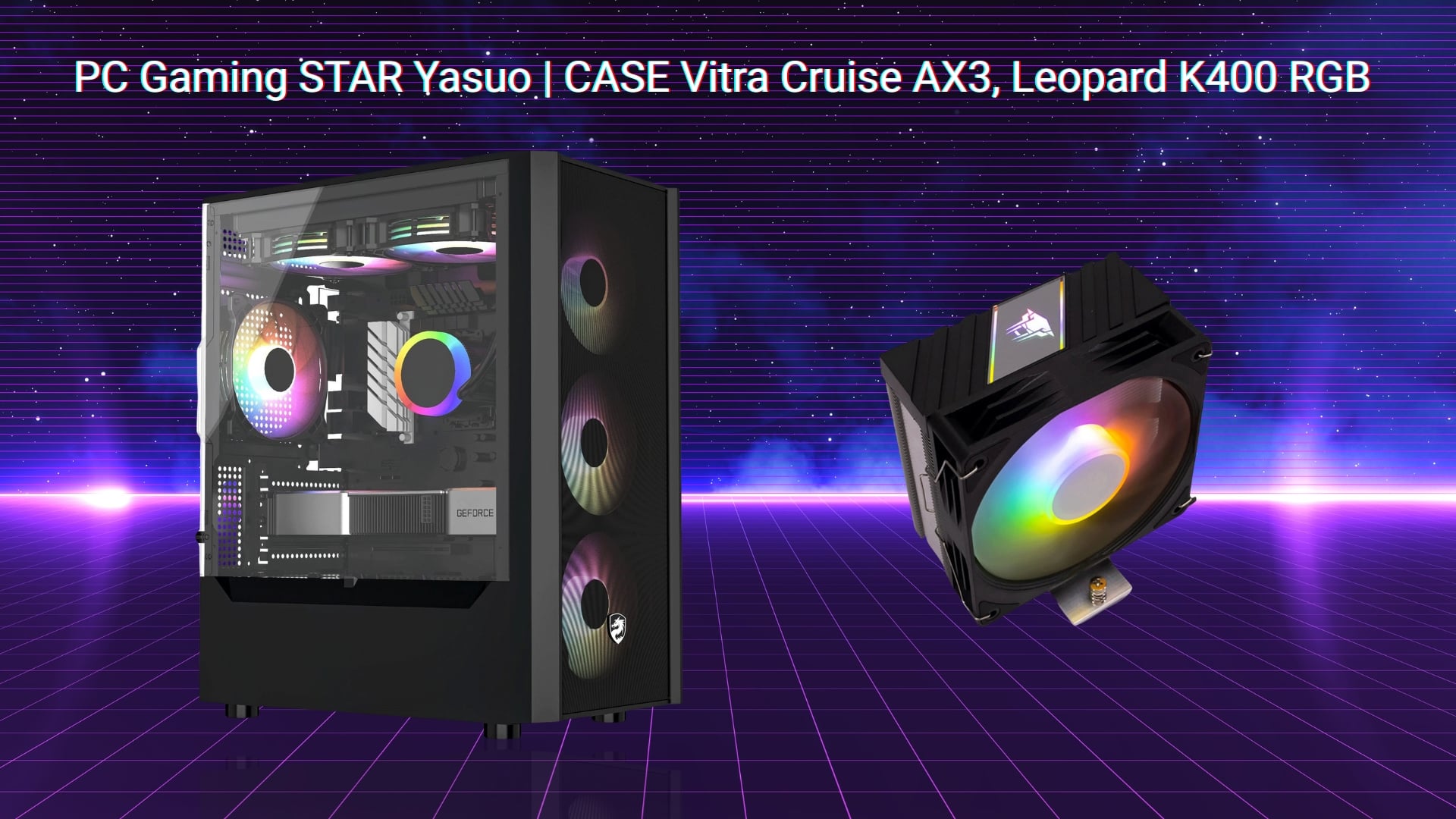PC Gaming STAR Yasuo – Case Vitra Cruise AX3 và Tản Nhiệt