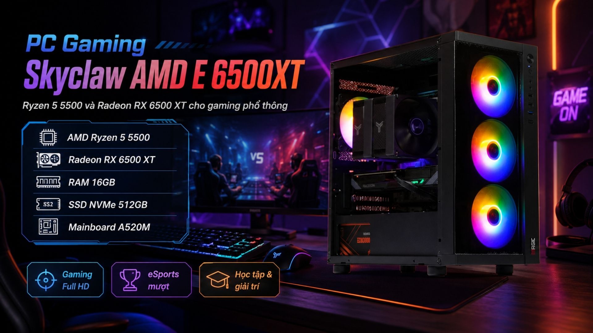 PC Gaming Skyclaw AMD E 6500XT - Ryzen 5 5500 và Radeon RX 6500 XT cho gaming phổ thông