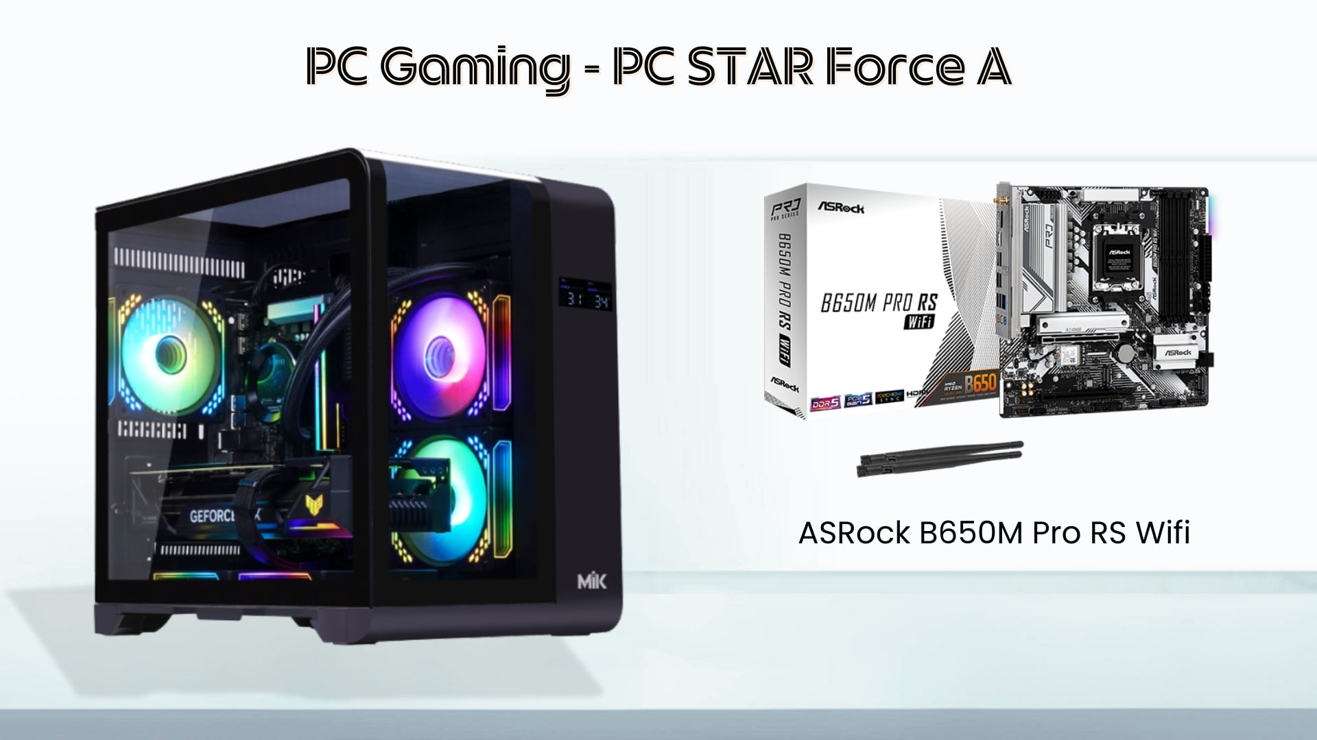 PC STAR Force A – Cấu hình mạnh mẽ với Bo mạch chủ ASRock B650M Pro RS Wifi