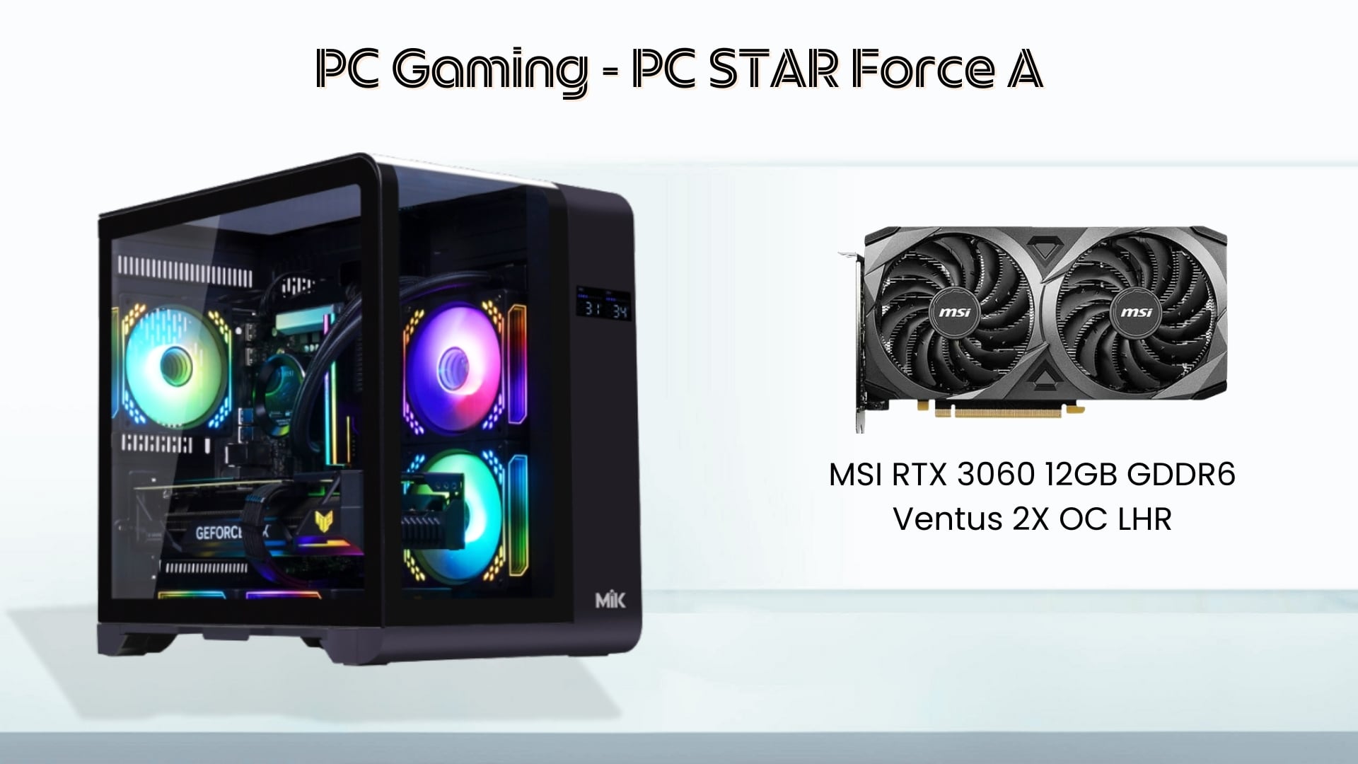 PC STAR Force A – Cấu hình mạnh mẽ với Card đồ họa MSI RTX 3060 Ventus 2X OC