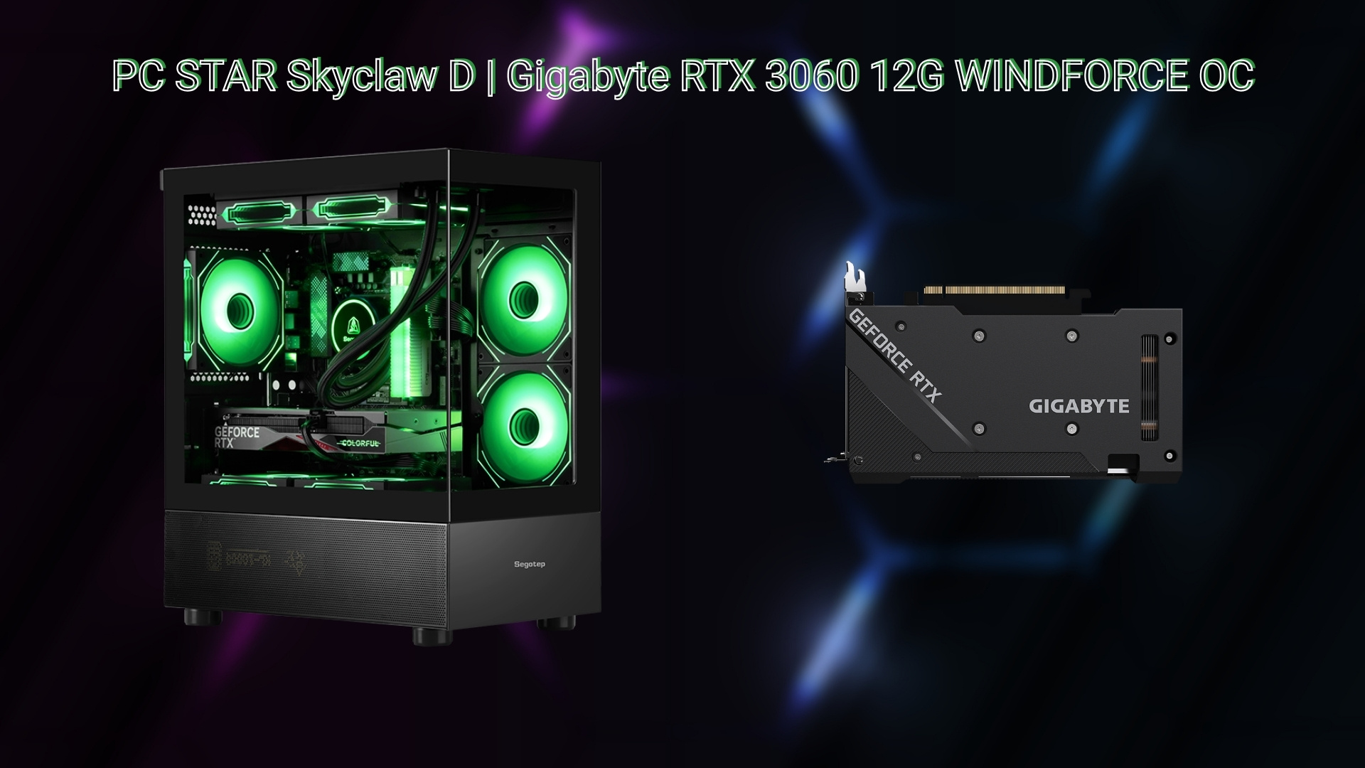 PC STAR Skyclaw D - Gigabyte RTX 3060 12GB GDDR6