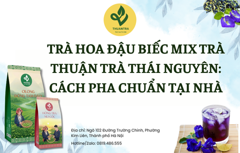 Trà Hoa Đậu Biếc Mix Trà Thuận Trà Thái Nguyên: Cách Pha Chuẩn Tại Nhà