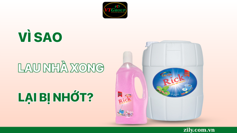 Vì Sao Sàn Nhà Lau Xong Vẫn Bị Nhớt?