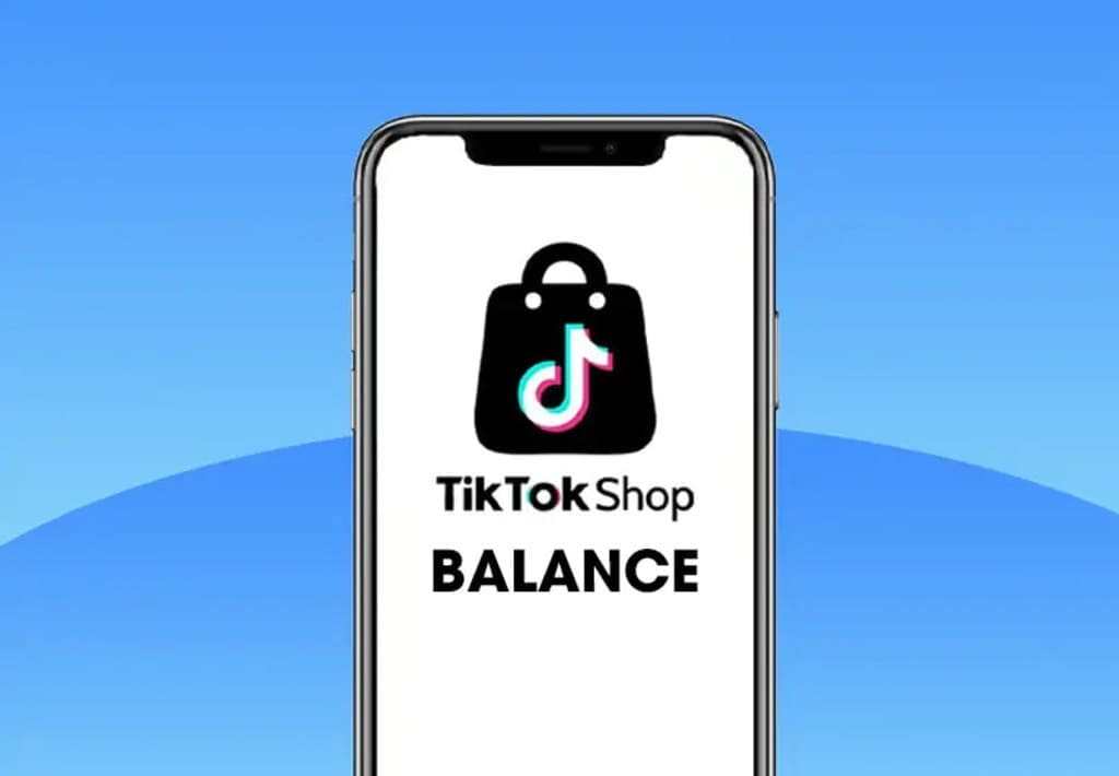 Giải đáp số dư TikTok Shop Balance là gì?