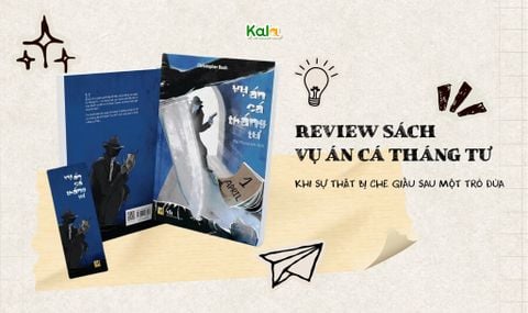 Review sách Vụ Án Cá Tháng Tư – Mê cung trinh thám đầy dối trá của Christopher Bush