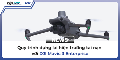 Quy trình dựng lại hiện trường tai nạn với DJI Mavic 3 Enterprise