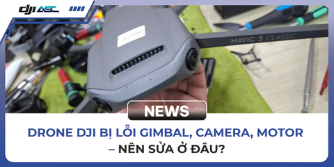 SỬA DRONE DJI TẠI TP.HCM – ĐỊA CHỈ KIỂM TRA VÀ SỬA CHỮA TẠI DJI ASC