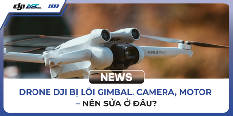 DJI ASC LÀ GÌ? ĐỊA CHỈ BẢO HÀNH VÀ SỬA CHỮA DJI TẠI VIỆT NAM