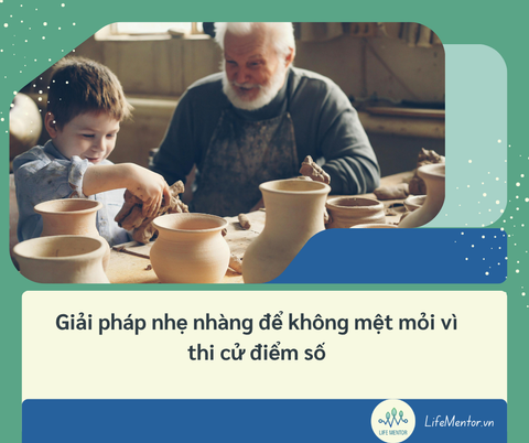 Giải pháp nhẹ nhàng để không mệt mỏi vì thi cử điểm số