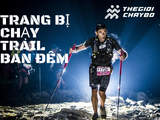 Trang Bị Vật Dụng Chạy Trail Ban Đêm