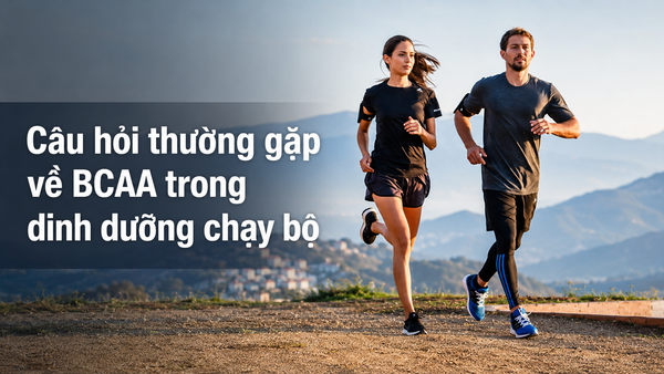 Câu hỏi thường gặp về BCAA trong dinh dưỡng chạy bộ