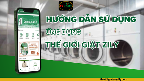 Hướng Dẫn Sử Dụng Ứng Dụng Thế Giới Giặt Zily