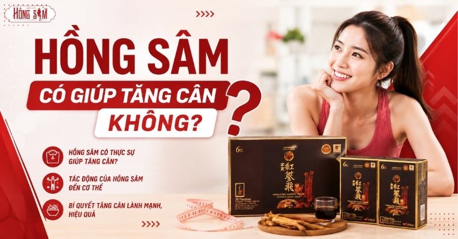 Hồng Sâm có giúp tăng cân không? Giải đáp chi tiết