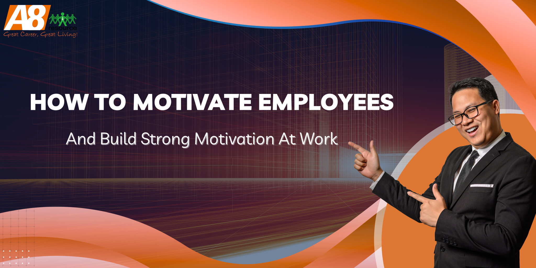 HOW TO MOTIVATE EMPLOYEES & BUILD STRONG MOTIVATION AT WORK – A8 ...