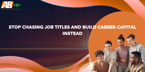 Stop Chasing Job Titles and Build Career Capital Instead