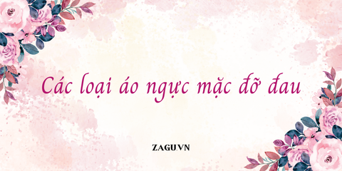 Các loại áo ngực mặc đỡ đau