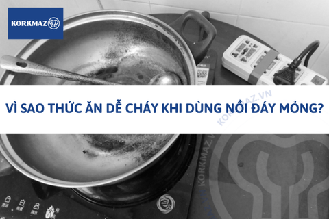 Vì sao thức ăn dễ cháy khi dùng nồi đáy mỏng?