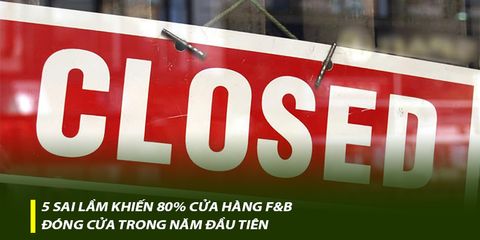 5 sai lầm khiến 80% cửa hàng F&B đóng cửa trong năm đầu tiên