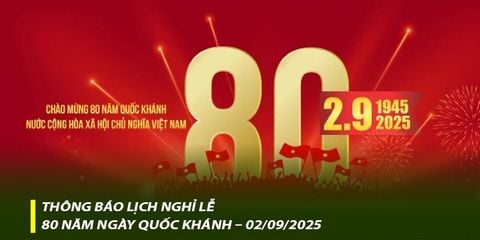 Thông báo lịch nghỉ Lễ 80 năm Ngày Quốc Khánh – 02/09/2025