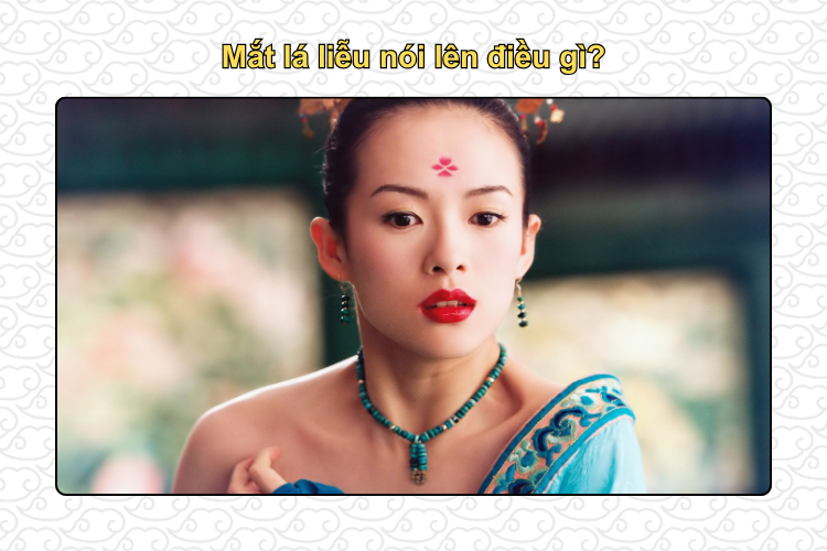 Mắt lá liễu nói lên điều gì?