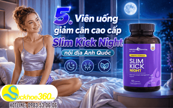 Thuốc uống giảm cân an toàn Slim Kick Night nội địa Anh Quốc