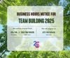 BUSINESS HOURS NOTICE FOR TEAM BUILDING 2025