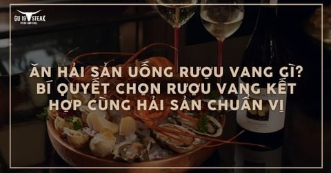 Ăn hải sản uống rượu vang gì? Bí quyết chọn rượu vang kết hợp cùng hải sản chuẩn