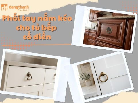 Cách phối tay nắm kéo cho tủ bếp cổ điển đẹp sang