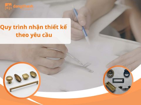 Quy trình nhận thiết kế theo yêu cầu tại Đăng Thành Factory