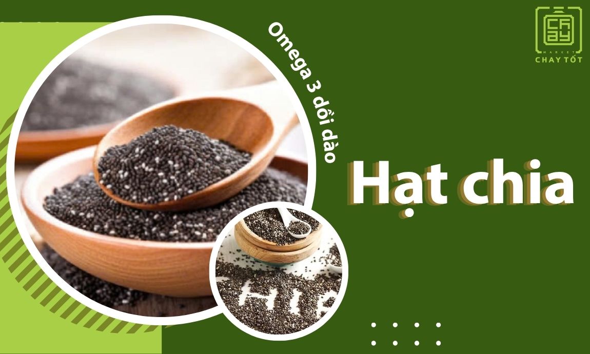 Hạt chia giúp cung cấp Omega 3 và các chất dinh dưỡng khác