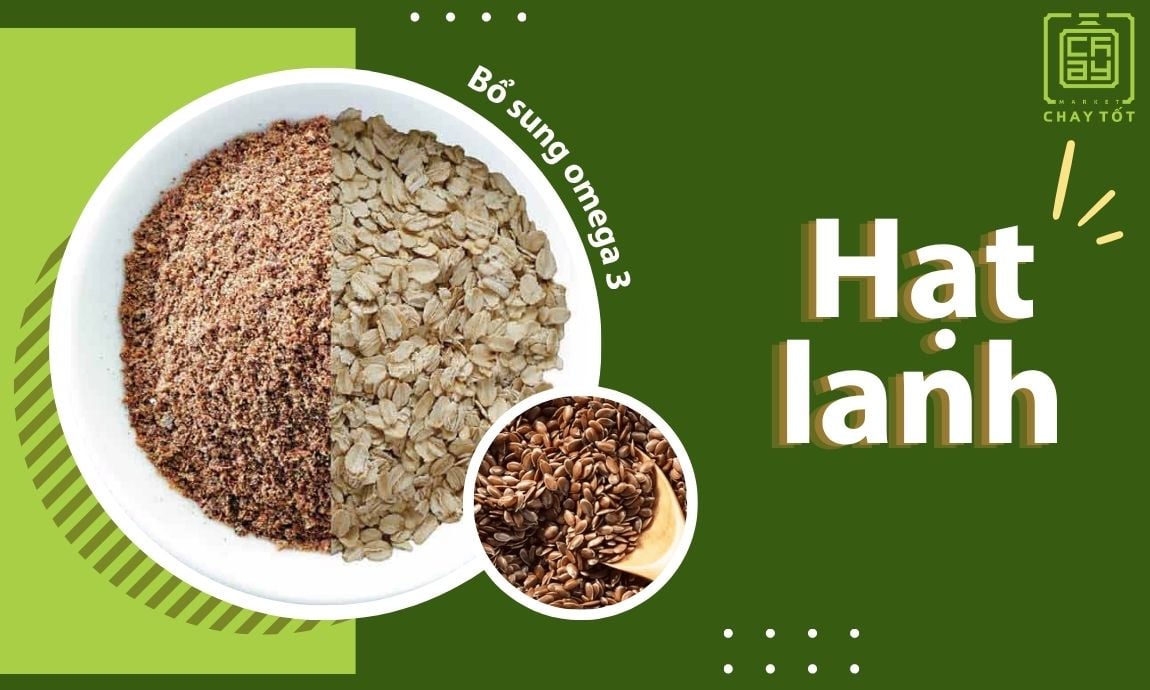 Hạt lanh là thực phẩm chay cung cấp nhiều omega 3