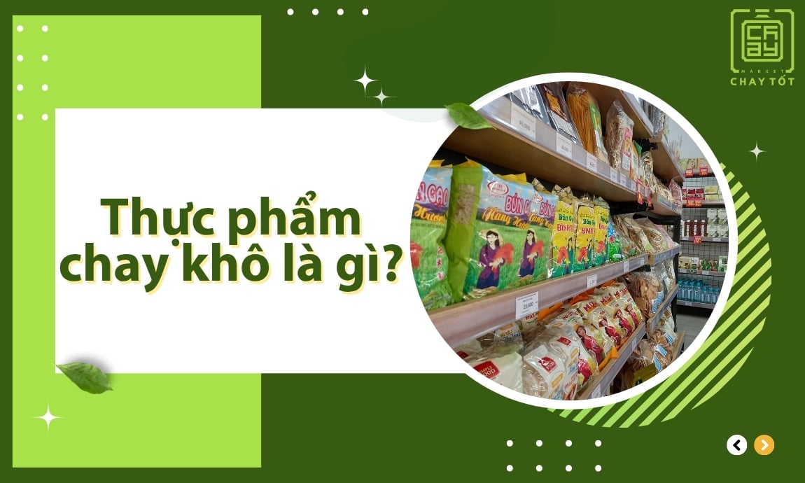 Thực phẩm chay khô là gì?