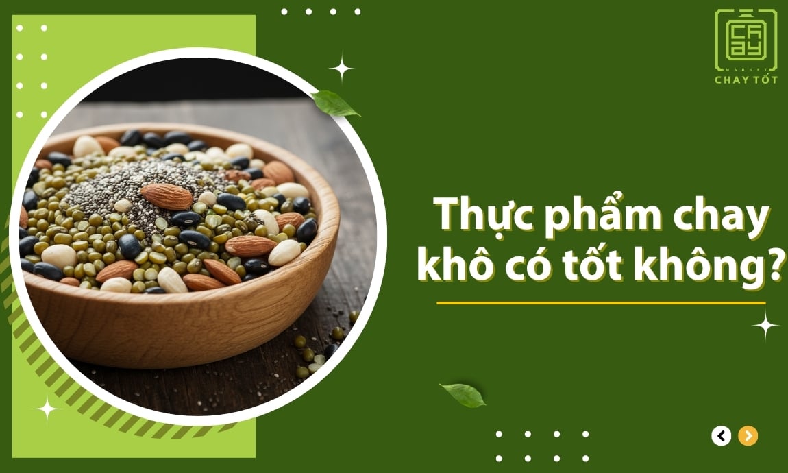 Thực phẩm chay khô có tốt không?