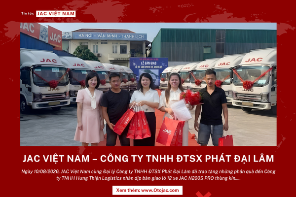 🎁 JAC VIỆT NAM – GỬI TRAO QUÀ TẶNG, TRỌN NIỀM TIN 🎁
