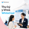 Đội ngũ thư ký y khoa WhiteCoat: giải pháp hỗ trợ đặt lịch khám và giảm thời gian chờ đợi tại bệnh viện