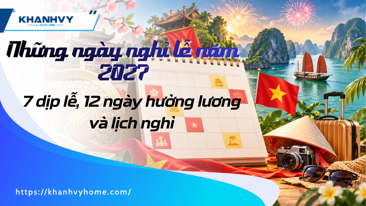 Những ngày nghỉ lễ năm 2027 chi tiết