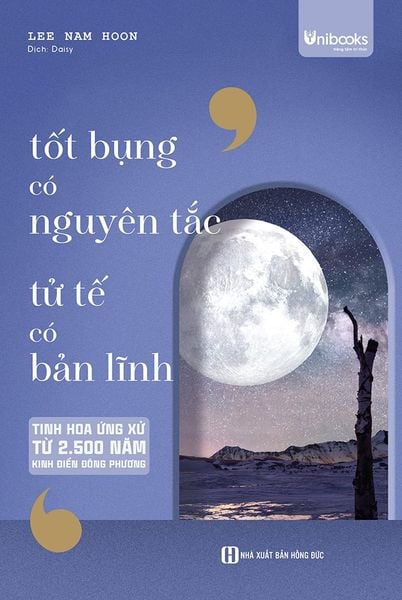 Cuốn sách Tốt bụng có nguyên tắc, tử tế có bản lĩnh - Tinh hoa ứng xử từ 2.500 năm kinh điển Đông phương