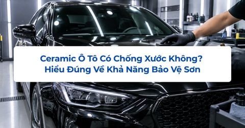 Ceramic Ô Tô Có Chống Xước Không? Hiểu Đúng Về Khả Năng Bảo Vệ Sơn