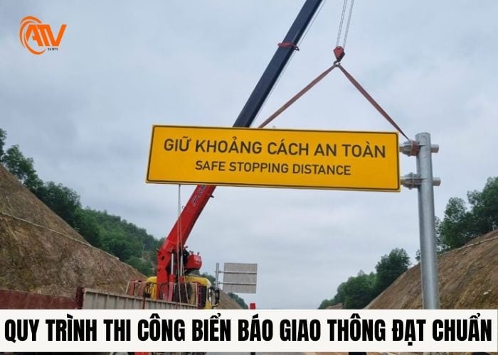 Quy trình thi công biển báo giao thông công trình đạt chuẩn, đúng tiêu chuẩn kỹ thuật